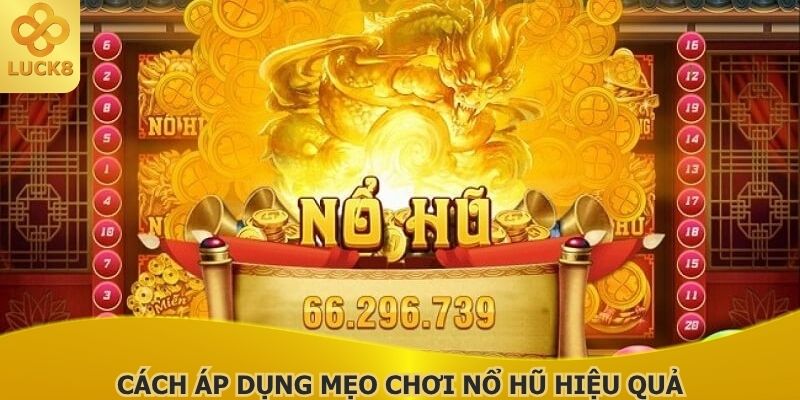 cach-ap-dung-meo-choi-no-hu-hieu-qua