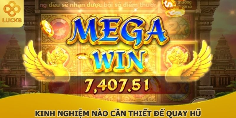 kinh-nghiem-nao-can-thiet-de-quay-hu