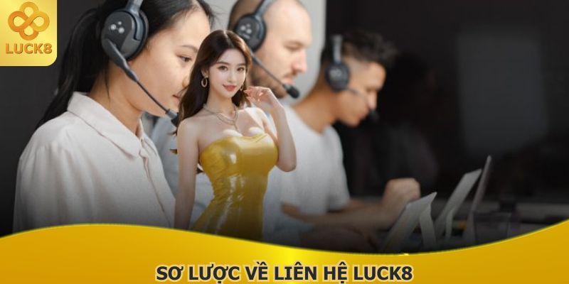 so-luoc-ve-lien-he-luck8